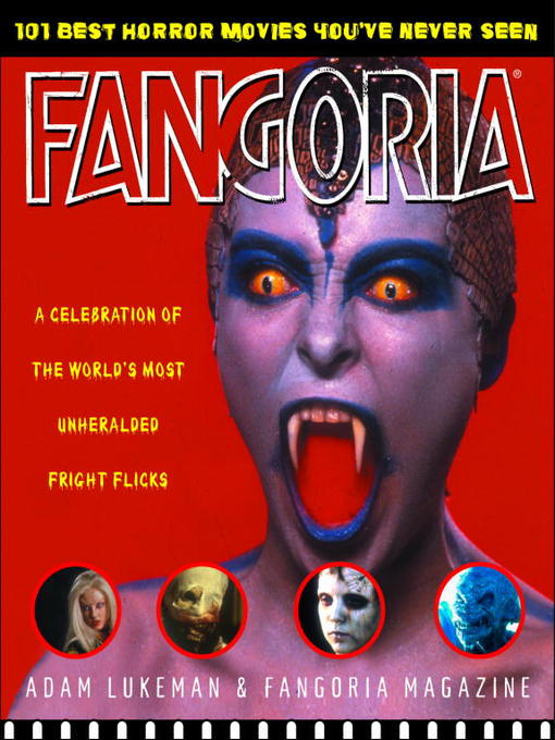 Title details for Fangoria's 101 Best Horror Movies You've Never Seen by Adam Lukeman - Available